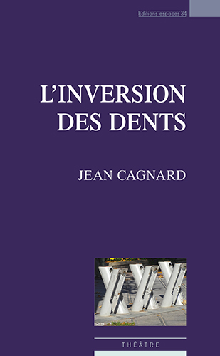 Trainance - Nouvelle parution : L'INVERSION DES DENTS de JEAN CAGNARD