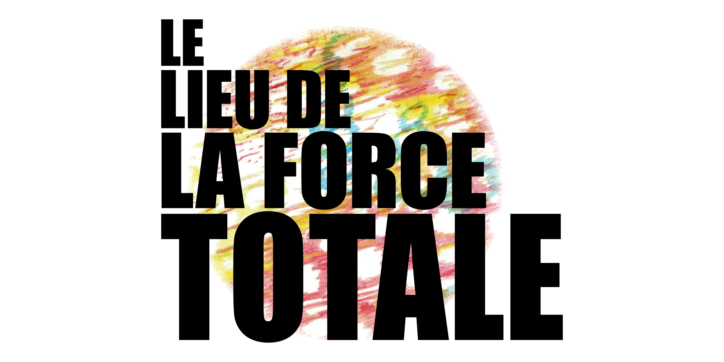 Trainance - LE LIEU DE LA FORCE TOTALE - tournée